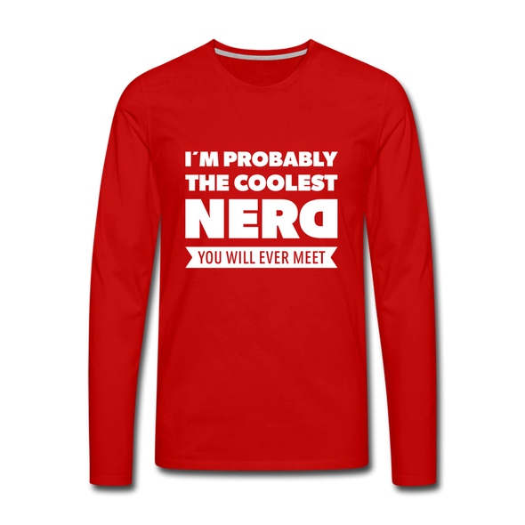 Männer Premium Langarmshirt: I´m probably the coolest nerd … - Rot