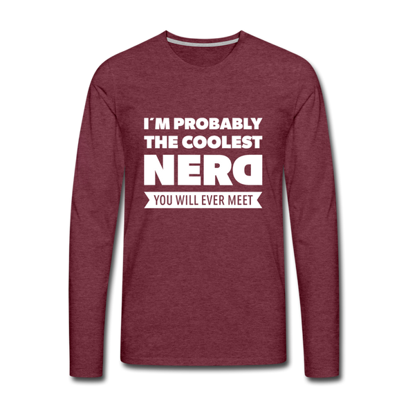 Männer Premium Langarmshirt: I´m probably the coolest nerd … - Bordeauxrot meliert