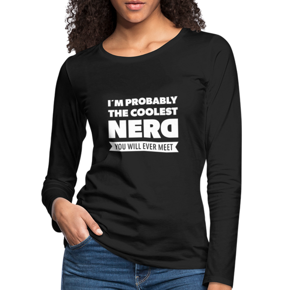 Frauen Premium Langarmshirt: I´m probably the coolest nerd … - Schwarz