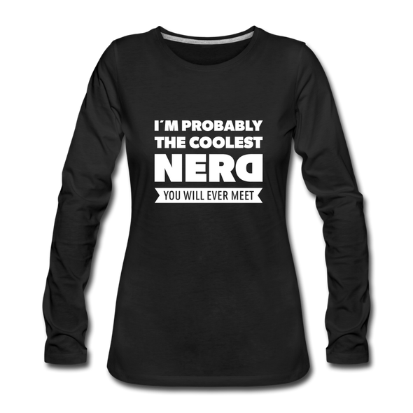 Frauen Premium Langarmshirt: I´m probably the coolest nerd … - Schwarz