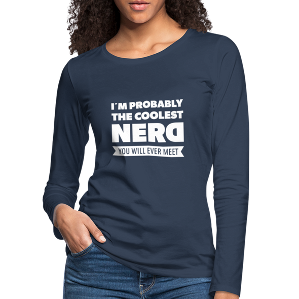 Frauen Premium Langarmshirt: I´m probably the coolest nerd … - Navy