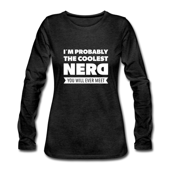 Frauen Premium Langarmshirt: I´m probably the coolest nerd … - Anthrazit