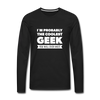 Männer Premium Langarmshirt: I´m probably the coolest geek … - Schwarz
