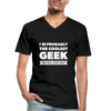 Männer-T-Shirt mit V-Ausschnitt: I´m probably the coolest geek … - Schwarz