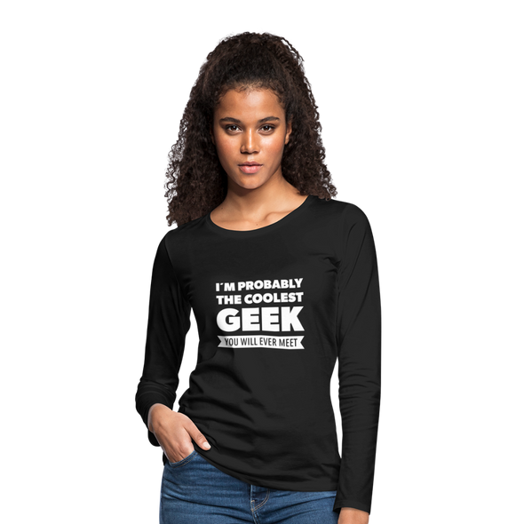Frauen Premium Langarmshirt: I´m probably the coolest geek … - Schwarz
