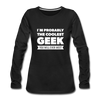 Frauen Premium Langarmshirt: I´m probably the coolest geek … - Schwarz