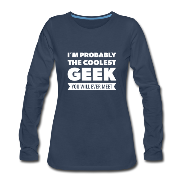 Frauen Premium Langarmshirt: I´m probably the coolest geek … - Navy