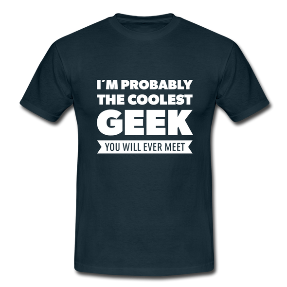 Männer T-Shirt: I´m probably the coolest geek … - Navy