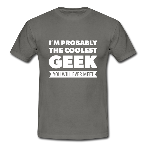 Männer T-Shirt: I´m probably the coolest geek … - Graphit