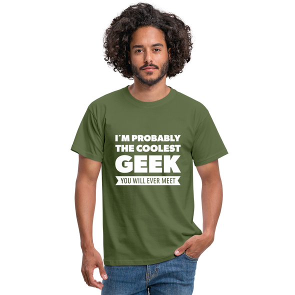 Männer T-Shirt: I´m probably the coolest geek … - Militärgrün