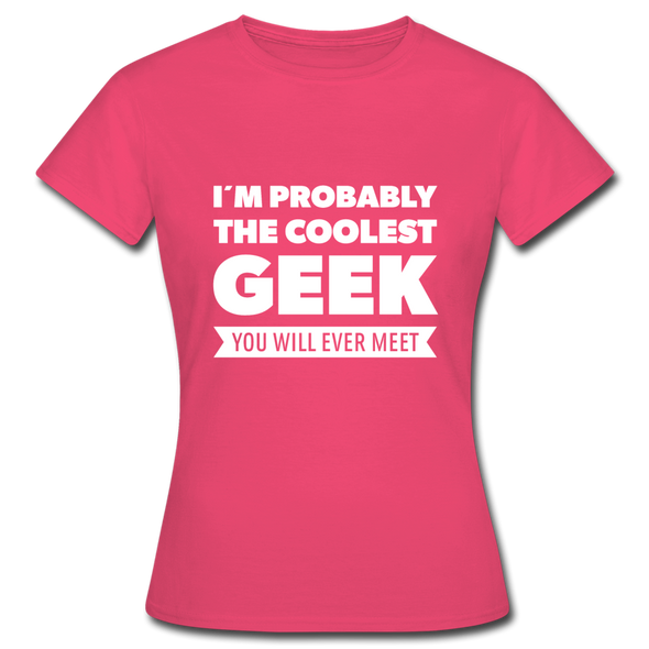 Frauen T-Shirt: I´m probably the coolest geek … - Azalea