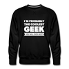 Männer Premium Pullover: I´m probably the coolest geek … - Schwarz