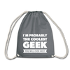 Turnbeutel: I´m probably the coolest geek … - Grau