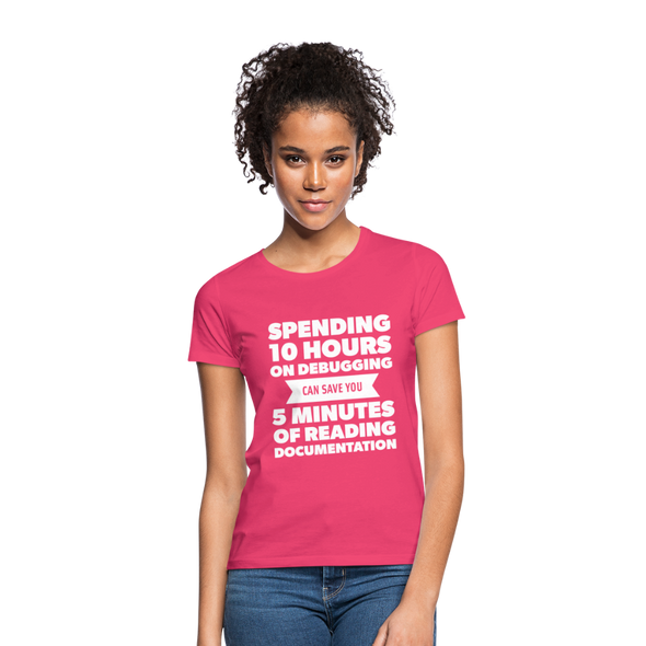 Frauen T-Shirt: Spending 10 hours on debugging … - Azalea