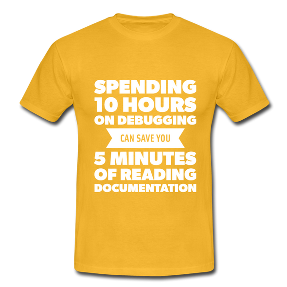Männer T-Shirt: Spending 10 hours on debugging … - Gelb
