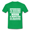 Männer T-Shirt: Spending 10 hours on debugging … - Kelly Green