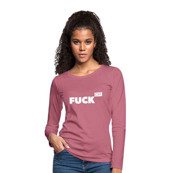 Frauen Premium Langarmshirt: Fuck off - Malve