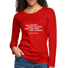 Frauen Premium Langarmshirt: Basic research is what I am doing when … - Rot