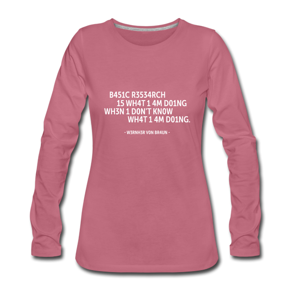 Frauen Premium Langarmshirt: Basic research is what I am doing when … - Malve
