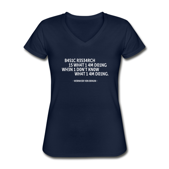 Frauen-T-Shirt mit V-Ausschnitt: Basic research is what I am doing when … - Navy