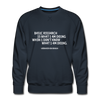 Männer Premium Pullover: Basic research is what I am doing when … - Navy