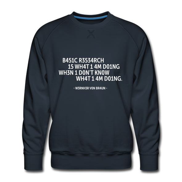 Männer Premium Pullover: Basic research is what I am doing when … - Navy