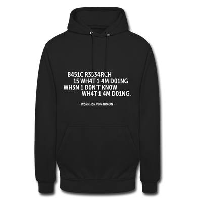 Unisex Hoodie: Basic research is what I am doing when … - Schwarz
