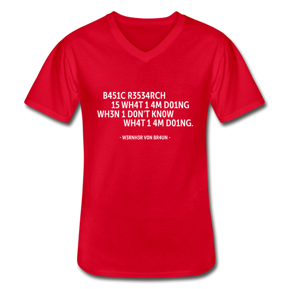 Männer-T-Shirt mit V-Ausschnitt: Basic research is what I am doing when … - Rot